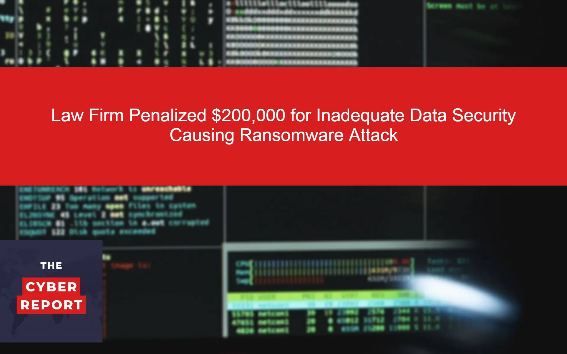 Law Firm Penalized $200,000 for Inadequate Data Security Causing Ransomware Attack