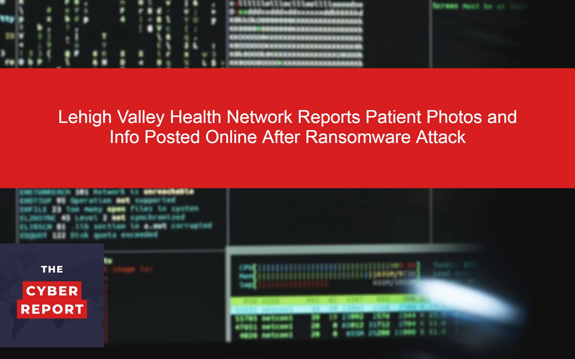 Lehigh Valley Health Network Reports Patient Photos and Info Posted Online After Ransomware Attack
